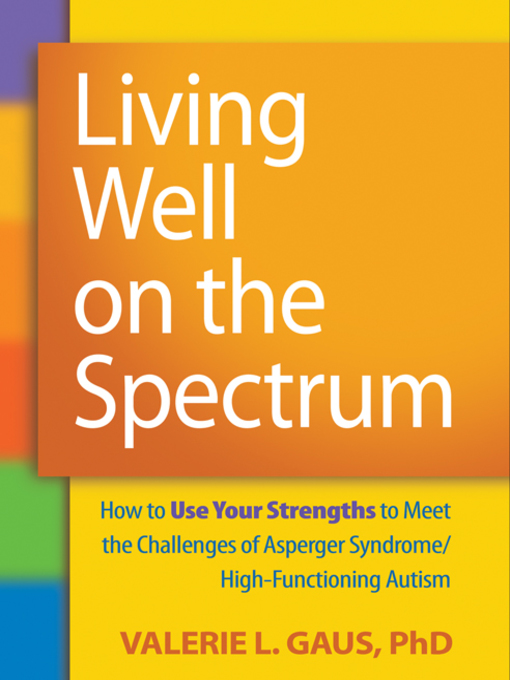 Title details for Living Well on the Spectrum by Valerie L. Gaus - Available